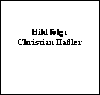 Bild folgt


Christian Ha�ler