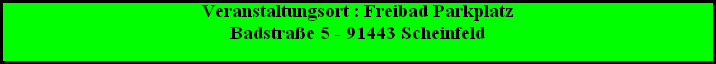 Veranstaltungsort : Freibad Parkplatz








Badstra�e 5 - 91443 Scheinfeld